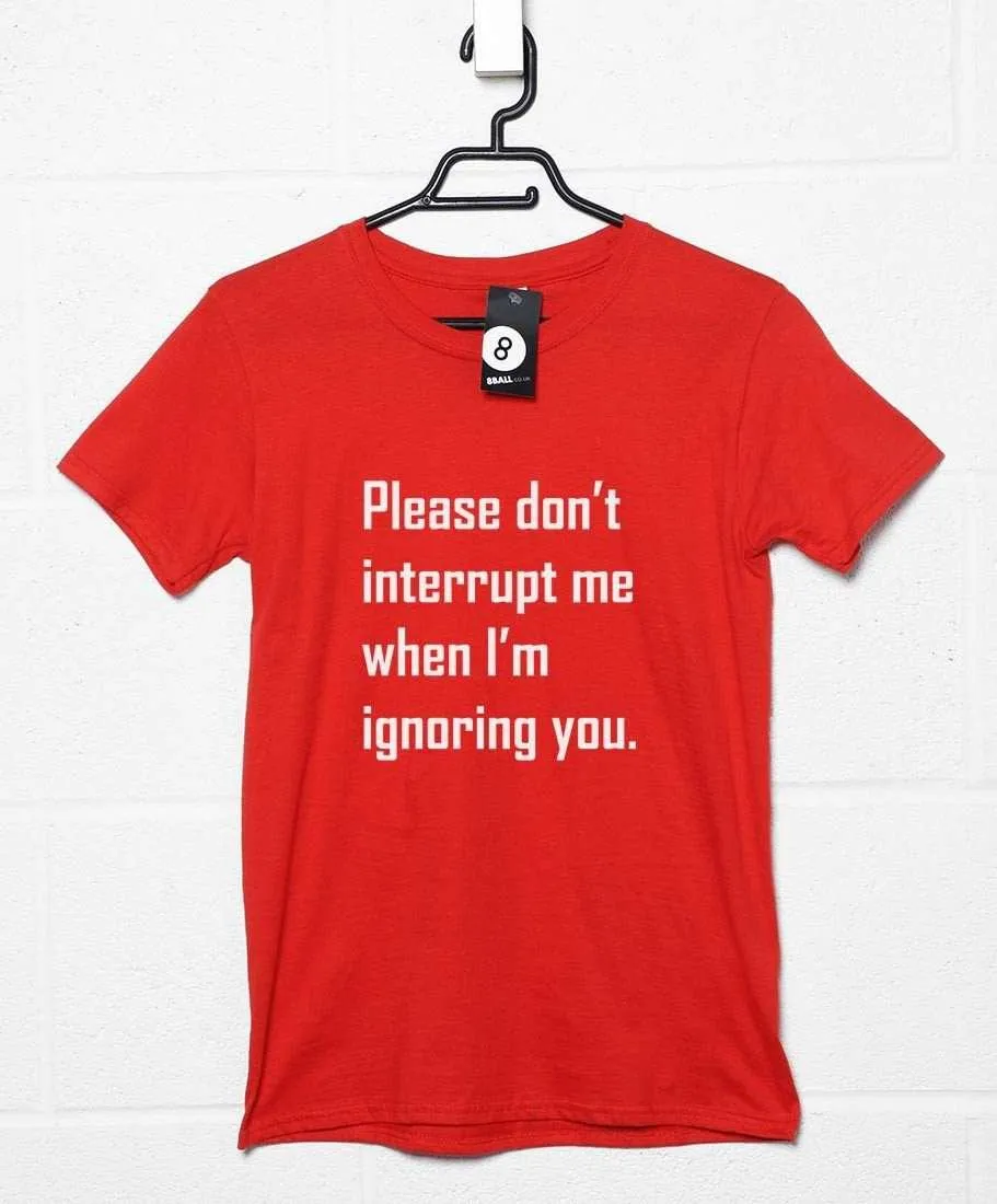 Ignoring You T-Shirt