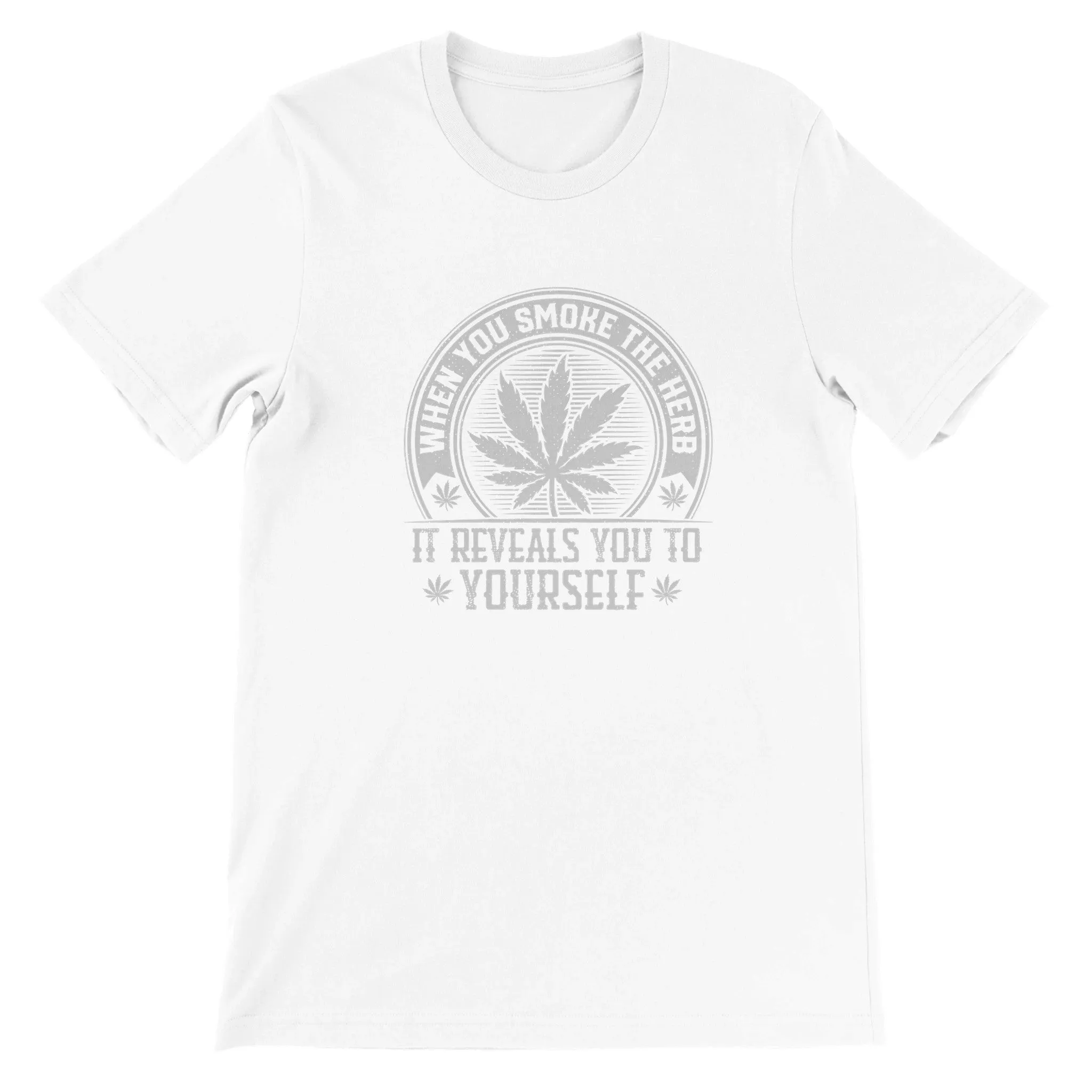 Weed T-shirt - When You Smoke The Herb - Premium Unisex Crewneck T-shirt