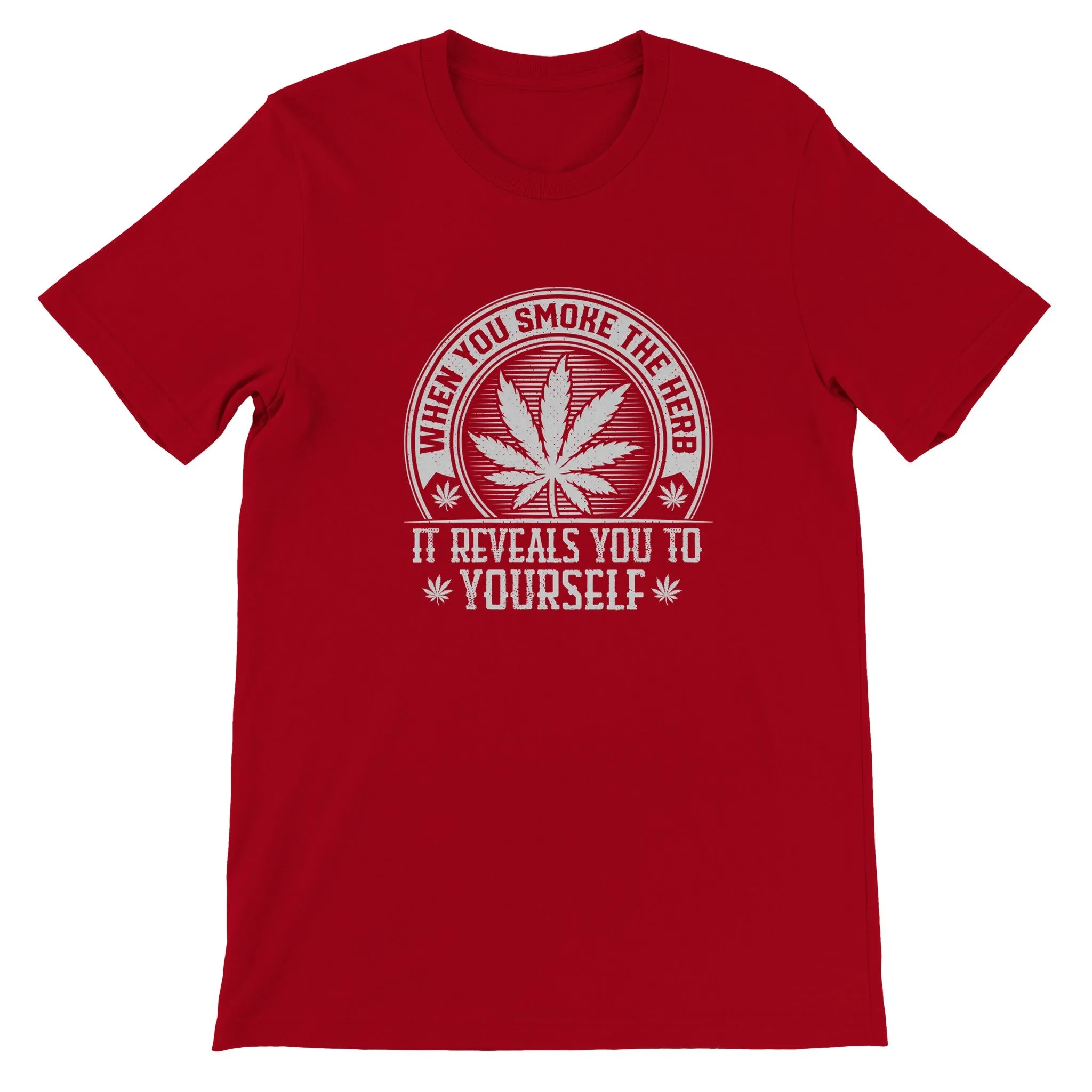 Weed T-shirt - When You Smoke The Herb - Premium Unisex Crewneck T-shirt