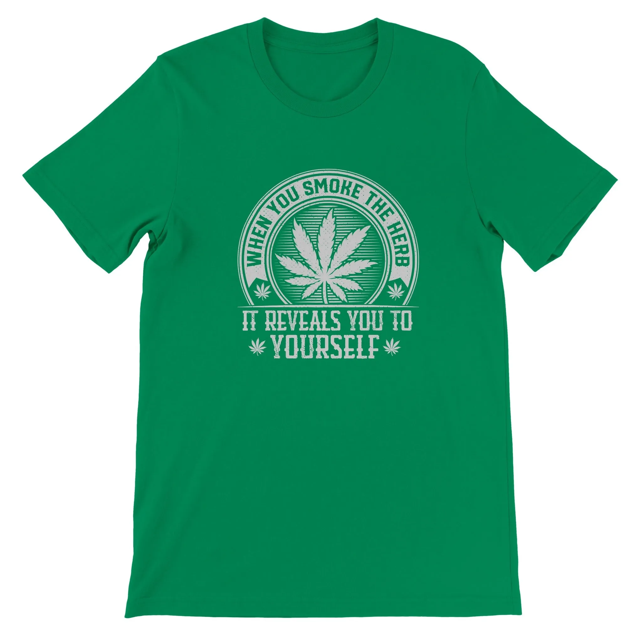 Weed T-shirt - When You Smoke The Herb - Premium Unisex Crewneck T-shirt