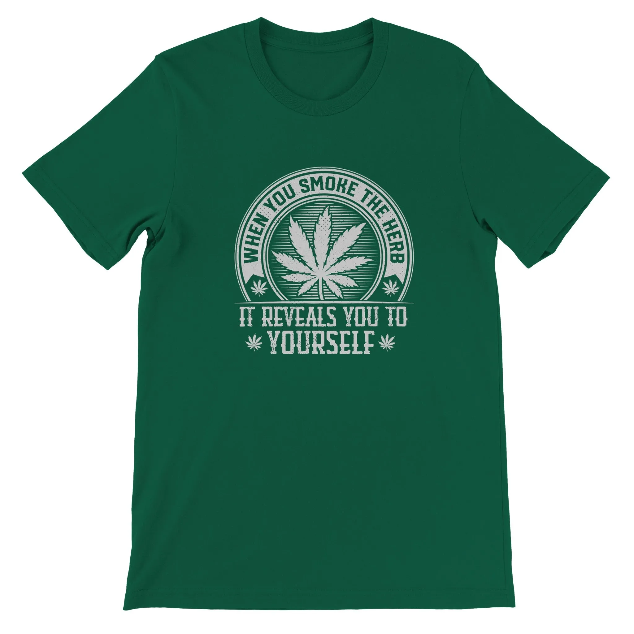 Weed T-shirt - When You Smoke The Herb - Premium Unisex Crewneck T-shirt