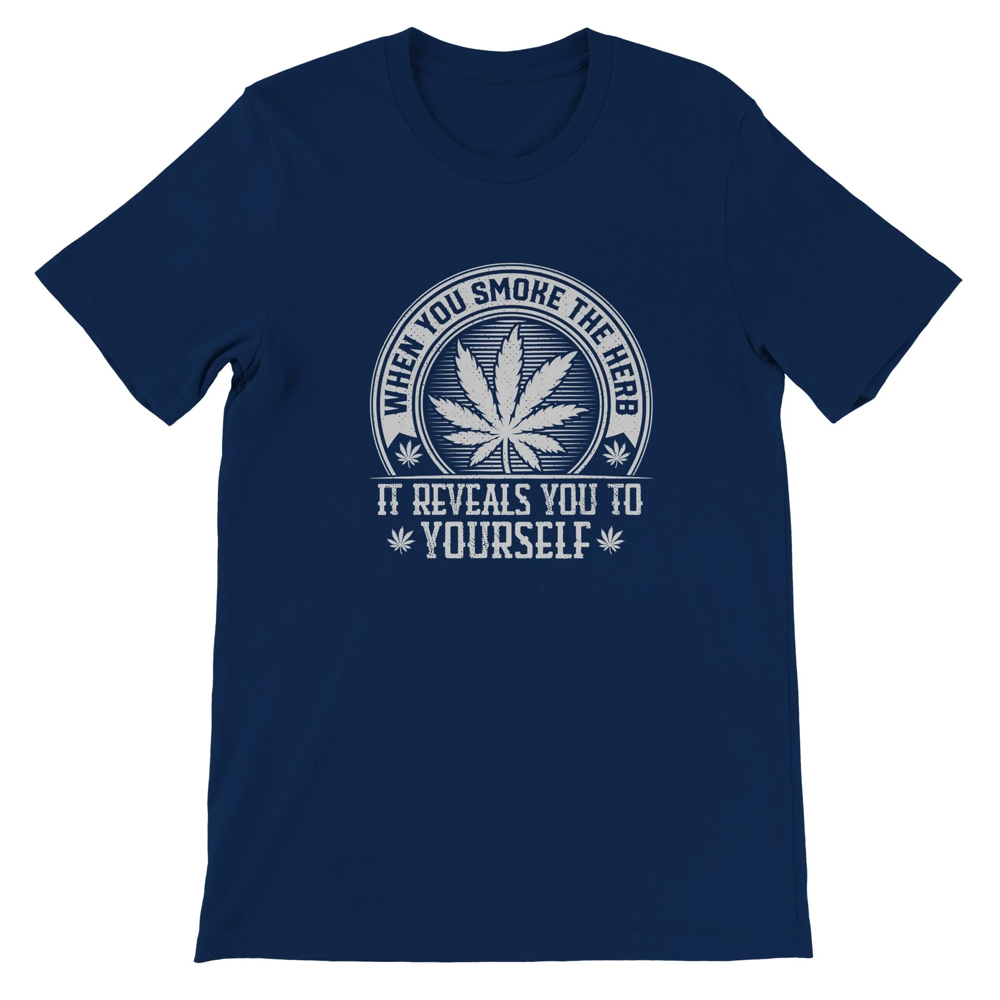 Weed T-shirt - When You Smoke The Herb - Premium Unisex Crewneck T-shirt